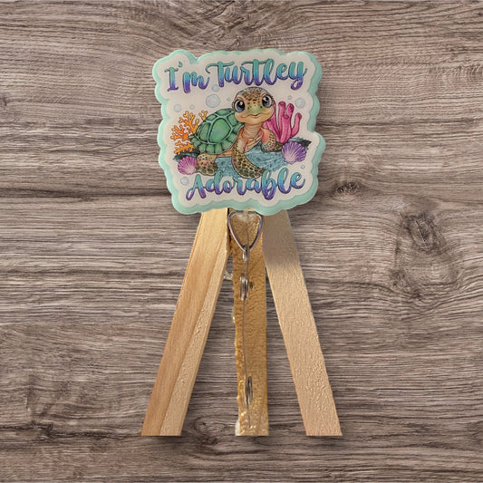 I’m Turtley Adorable Badge Reel
