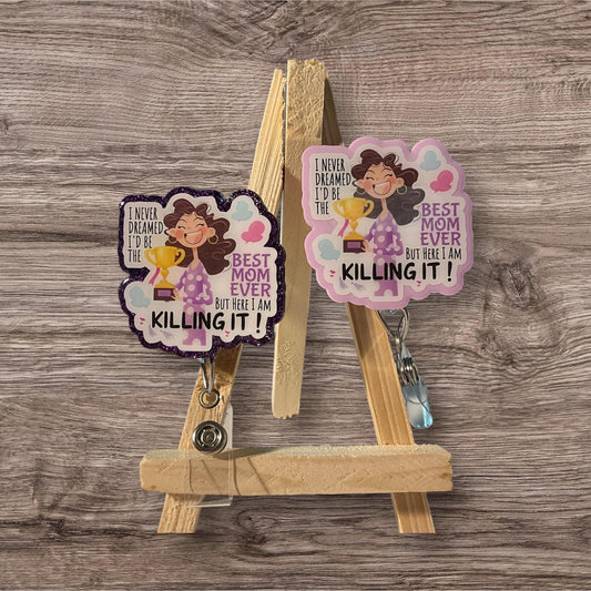 I never Dreamed I’d be the Best Mom Badge Reel