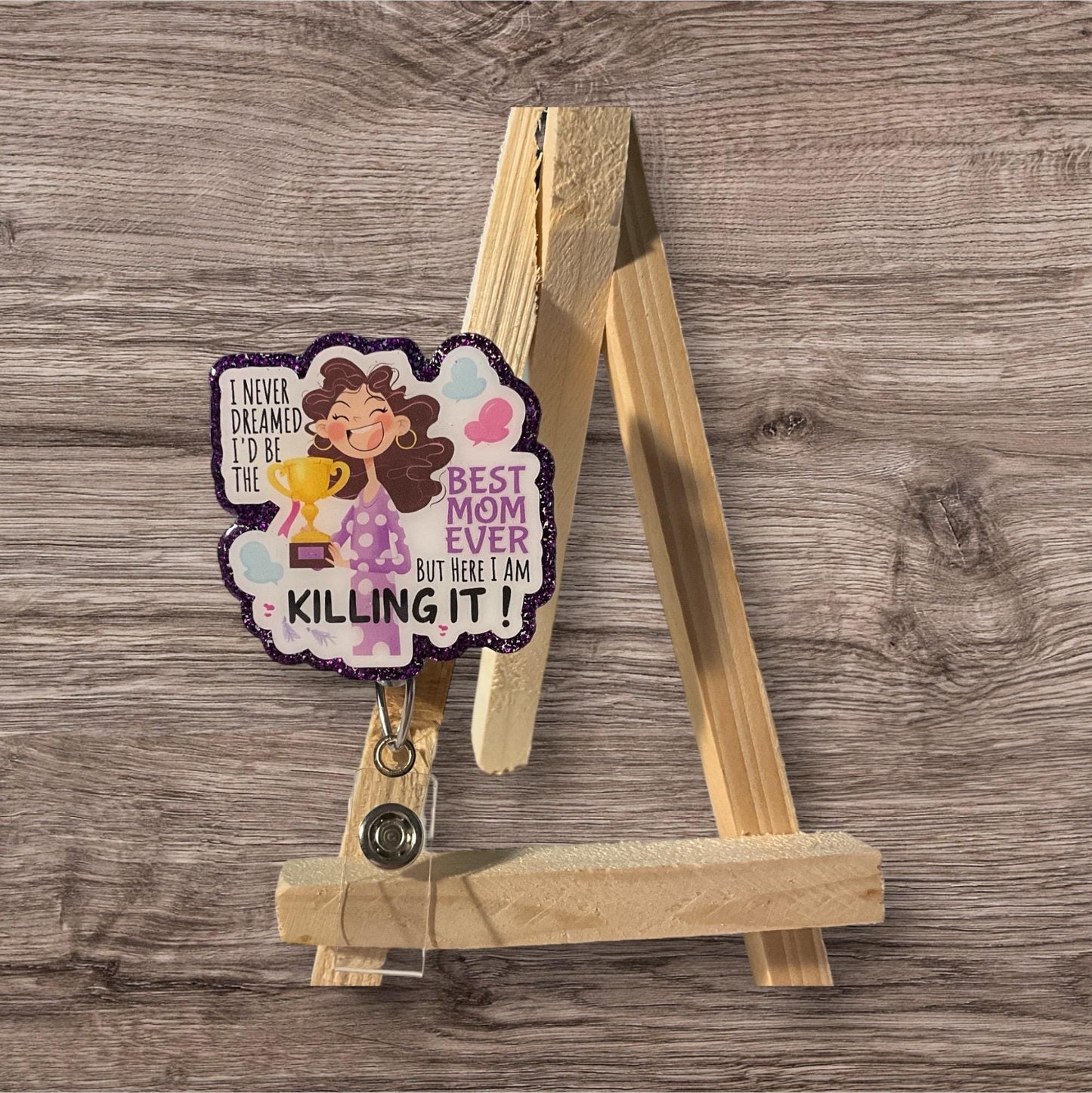 I never Dreamed I’d be the Best Mom Badge Reel