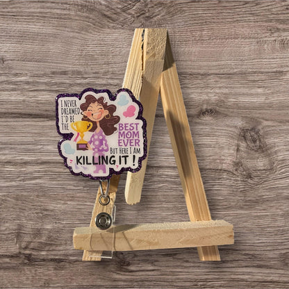 I never Dreamed I’d be the Best Mom Badge Reel
