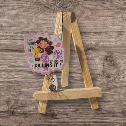 I never Dreamed I’d be the Best Mom Badge Reel