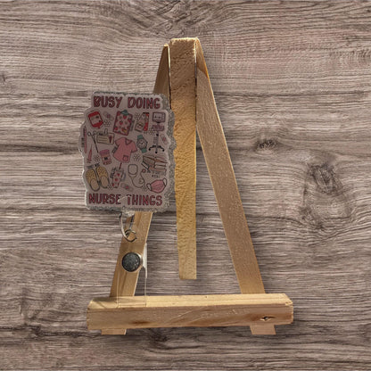 Busy Doing Nurse Things Badge Reel