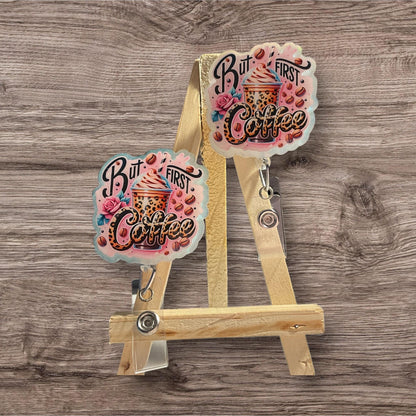 But First Coffee Badge Reel