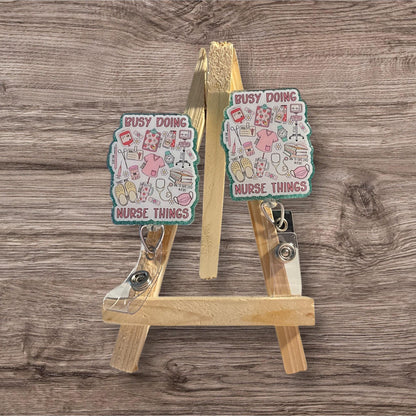 Busy Doing Nurse Things Badge Reel